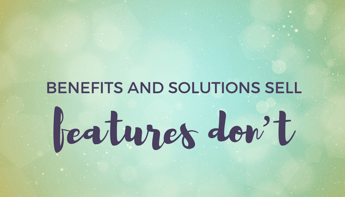 Benefits and Solutions Sell, Features Do Not header