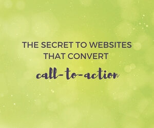 the secret to websites that convert call to action featured image