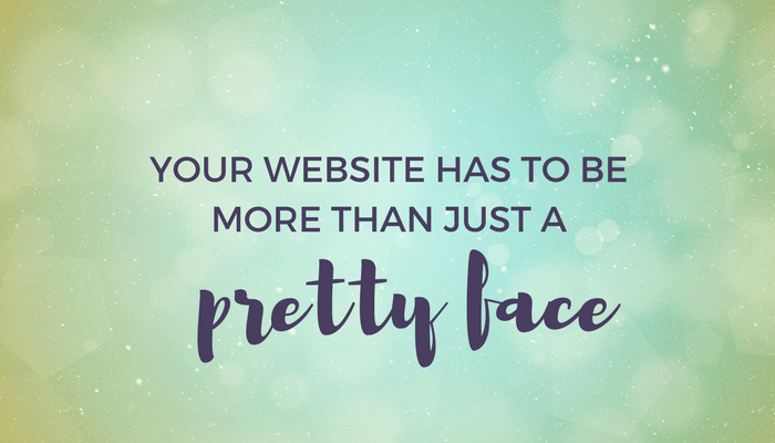 your website has to be more than just a pretty face header image