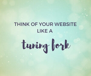 Think of your website like a tuning fork featured image