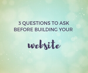 3 Questions To Answer Before Building Your Website featured image